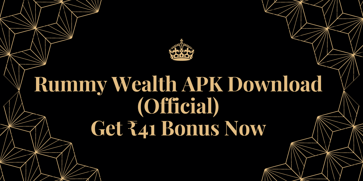 Rummy Wealth APK Download (Official) Get ₹41 Bonus Now Rummy Wealth APK Download (Official) Get ₹41 Bonus Now